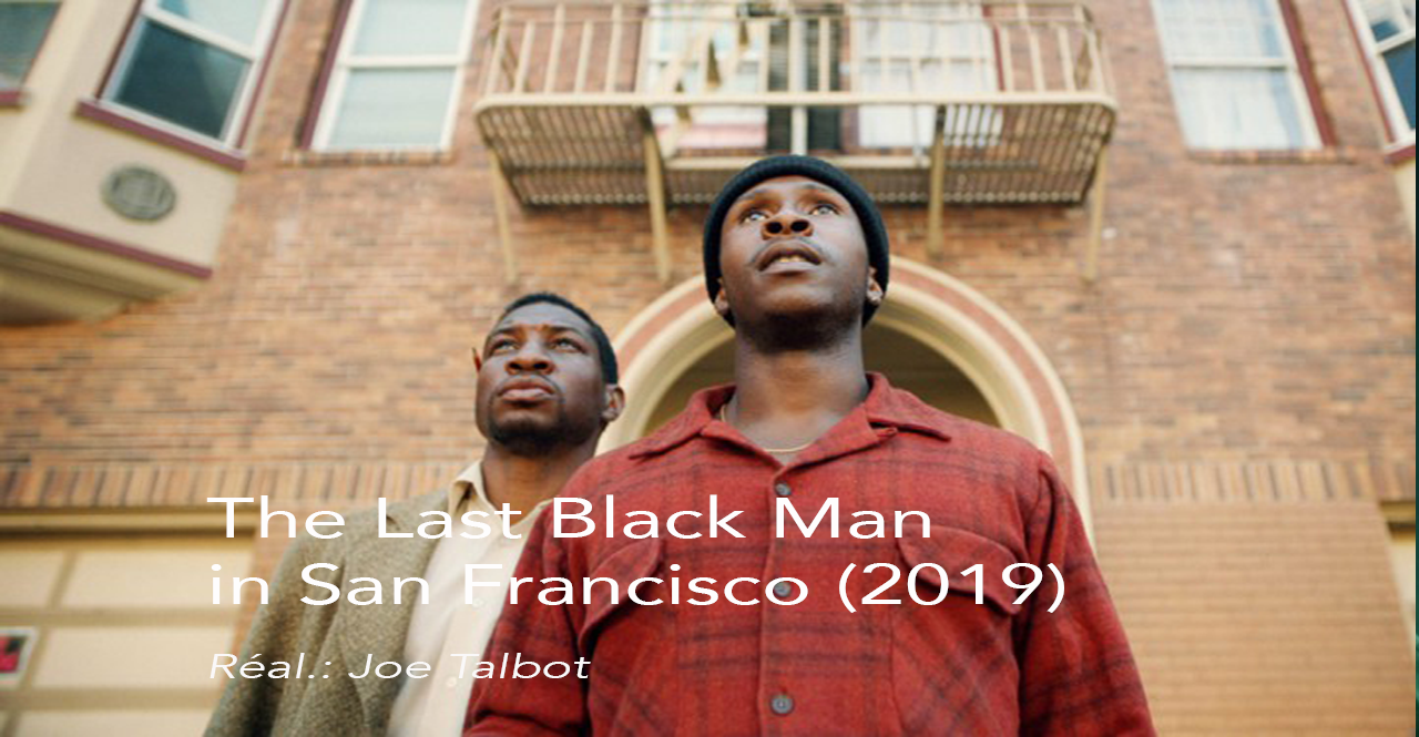 Film à voir: The Last Black Man in San Francisco