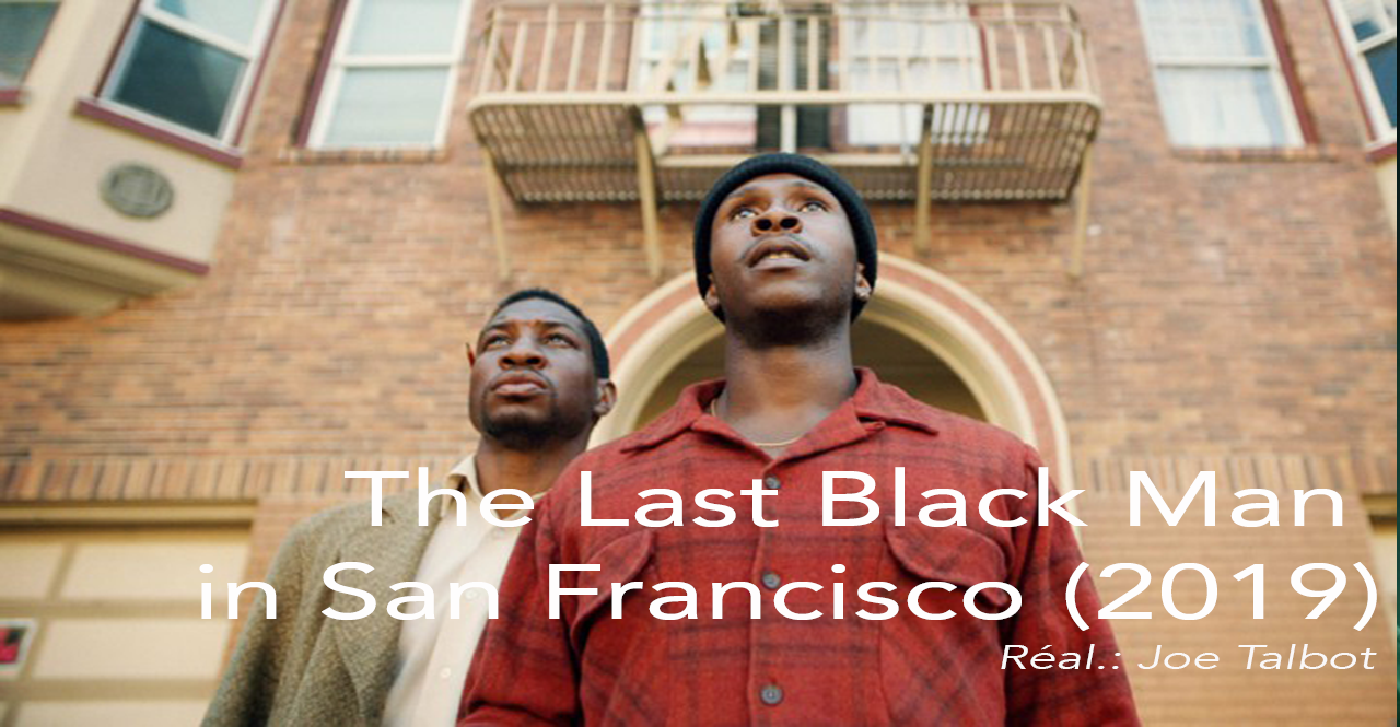 Film à voir: The Last Black Man in San Francisco